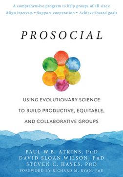 portada Prosocial: Using Evolutionary Science to Build Productive, Equitable, and Collaborative Groups 