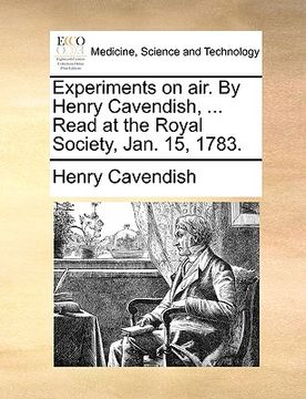 portada experiments on air. by henry cavendish, ... read at the royal society, jan. 15, 1783. (en Inglés)