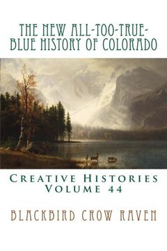portada The new All-Too-True-Blue History of Colorado (New All-Too-True Blue Histories) (Volume 44) (en Inglés)