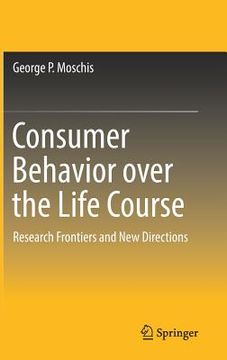 portada Consumer Behavior Over the Life Course: Research Frontiers and New Directions (en Inglés)