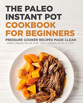 portada The Paleo Instant pot Cookbook for Beginners: Pressure Cooker Recipes Made Clean (en Inglés)