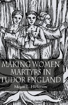 portada making women martyrs in tudor england (in English)