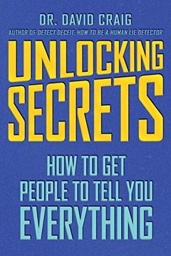 portada Unlocking Secrets: How to Get People to Tell You Everything (en Inglés)
