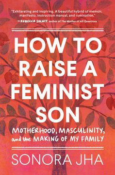 portada How to Raise a Feminist Son: Motherhood, Masculinity, and the Making of my Family (en Inglés)