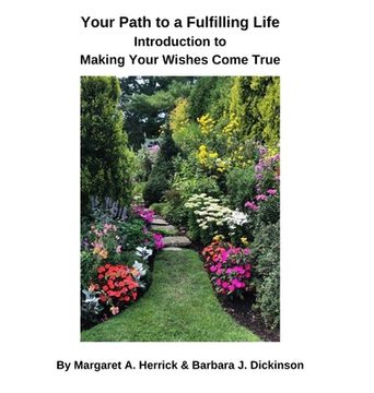 portada Your Path to a Fulfilling Life: Introduction to Making Your Wishes Come True (in English)