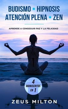 portada Budismo - Hipnosis - Atención Plena - Zen: Aprende a Conseguir Paz y la Felicidad - 4 Manuscritos en 1 (en Inglés)