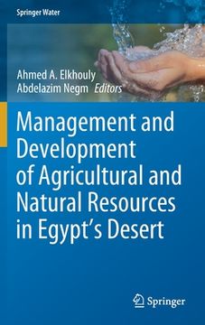 portada Management and Development of Agricultural and Natural Resources in Egypt'S Desert (Springer Water) (en Inglés)