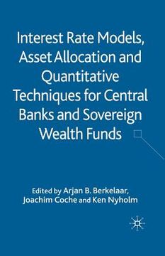 portada Interest Rate Models, Asset Allocation and Quantitative Techniques for Central Banks and Sovereign Wealth Funds (en Inglés)