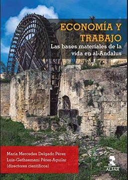 portada Economía y Trabajo: Las Bases Materiales de la Vida en Al-Andalus: 230 (Alfar Universidad)