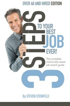portada 3 Steps to Your Best Job Ever: Over 40 and Hired Edition