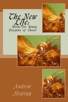 portada The New Life: Words for Young Disciples of Christ (in English)