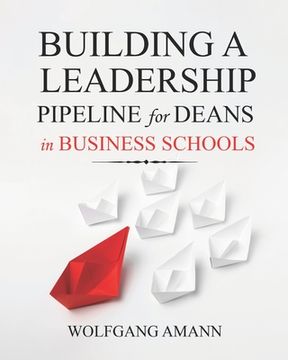 portada Building a Leadership Pipeline for Deans in Business Schools (in English)