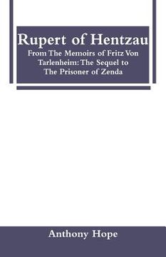 portada Rupert of Hentzau: From The Memoirs of Fritz Von Tarlenheim: The Sequel to The Prisoner of Zenda (en Inglés)