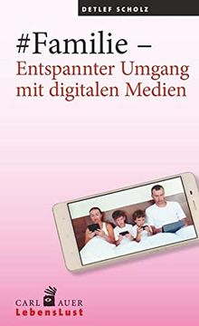 portada Familie - Entspannter Umgang mit Digitalen Medien (Carl-Auer Lebenslust) (en Alemán)