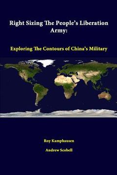 portada Right Sizing The People's Liberation Army: Exploring The Contours Of China's Military (en Inglés)