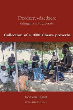 portada Dzedzere-dzedzere salingana nkugweratu: Collection of a 1000 Chewa proverbs (en Inglés)