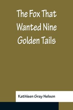 portada The Fox That Wanted Nine Golden Tails (en Inglés)
