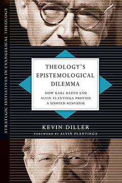 portada Theology's Epistemological Dilemma: How Karl Barth and Alvin Plantinga Provide a Unified Response (Strategic Initiatives in Evangelical Theology) (en Inglés)