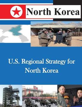 portada U.S. Regional Strategy for North Korea (en Inglés)