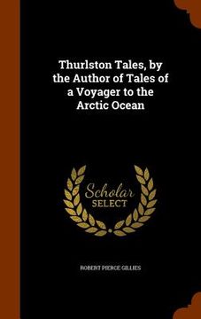 portada Thurlston Tales, by the Author of Tales of a Voyager to the Arctic Ocean (en Inglés)