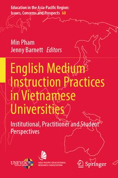 portada English Medium Instruction Practices in Vietnamese Universities: Institutional, Practitioner and Student Perspectives (en Inglés)