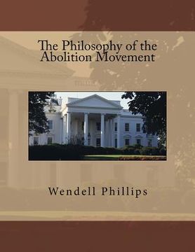 portada The Philosophy of the Abolition Movement (en Inglés)