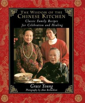 portada The Wisdom of the Chinese Kitchen: Classic Family Recipes for Celebration and Healing (en Inglés)
