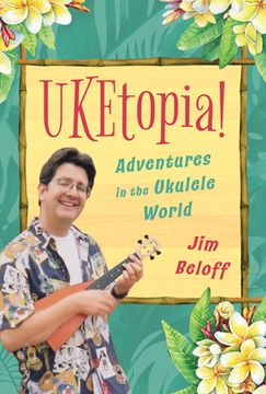 portada Uketopia!: Adventures in the Ukulele World (en Inglés)