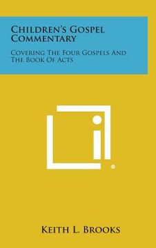 portada Children's Gospel Commentary: Covering the Four Gospels and the Book of Acts (en Inglés)