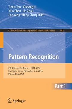portada Pattern Recognition: 7th Chinese Conference, Ccpr 2016, Chengdu, China, November 5-7, 2016, Proceedings, Part I (en Inglés)