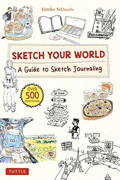 portada Sketch Your World: A Guide to Sketch Journaling (Over 500 Illustrations! ) (en Inglés)