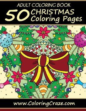 portada Adult Coloring Book: 50 Christmas Coloring Pages, Coloring Books For Adults Series By ColoringCraze.com (ColoringCraze Adult Coloring Books, Stress Relieving Coloring Pages For Grownups) (Volume 13)