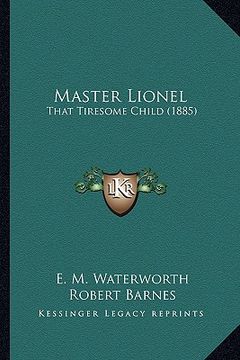 portada master lionel: that tiresome child (1885) (en Inglés)