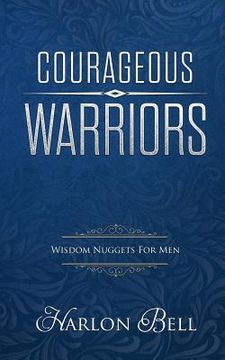 portada Courageous Warriors: Wisdom Nuggets for Men (en Inglés)