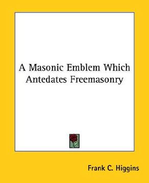 portada a masonic emblem which antedates freemasonry (en Inglés)