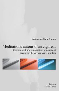 portada Méditations autour d'un cigare... Chronique d'une expatriation annoncée et prémisses du voyage vers l'au-delà (en Francés)