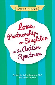 portada Love, Partnership, or Singleton on the Autism Spectrum (Insider Intelligence)