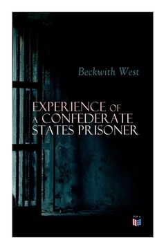 portada Experience of a Confederate States Prisoner: Personal Account of a Confederate States Army Officer When Captured by the Union Army (en Inglés)