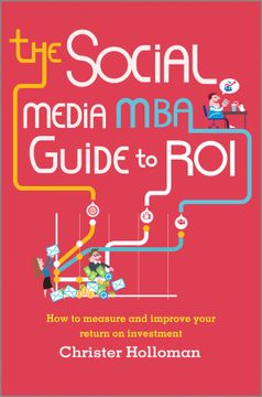 portada The Social Media MBA Guide to Roi: How to Measure and Improve Your Return on Investment (en Inglés)