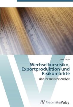 portada Wechselkursrisiko, Exportproduktion und Risikomärkte: Eine theoretische Analyse