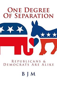 portada One Degree of Separation: Republicans & Democrats are Alike (en Inglés)