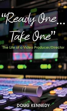 portada "Ready One... Take One": The Life of a Video Producer/Director (en Inglés)