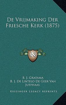 portada De Vrijmaking Der Friesche Kerk (1875)