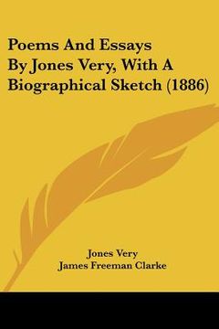 portada poems and essays by jones very, with a biographical sketch (1886) (in English)