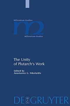 portada The Unity of Plutarch's Work: 'moralia' Themes in the 'lives', Features of the 'lives' in the 'moralia' (Millennium Studien 