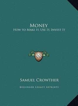 portada money: how to make it, use it, invest it (in English)