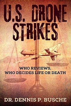 portada U.S. Drone Strikes: Who Reviews, Who Decides Life or Death (en Inglés)