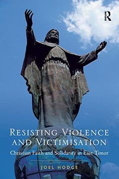 portada Resisting Violence and Victimisation: Christian Faith and Solidarity in East Timor (en Inglés)