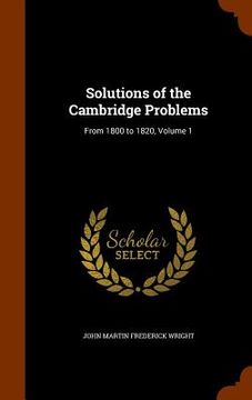 portada Solutions of the Cambridge Problems: From 1800 to 1820, Volume 1