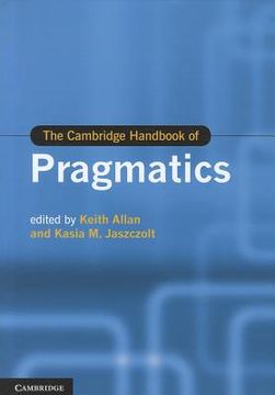 portada The Cambridge Handbook of Pragmatics (Cambridge Handbooks in Language and Linguistics) (en Inglés)
